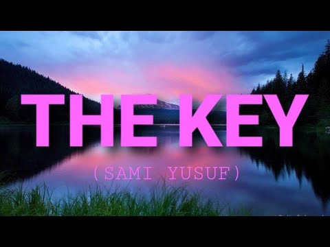 Sami Yusuf - The Key (Lyrics)
