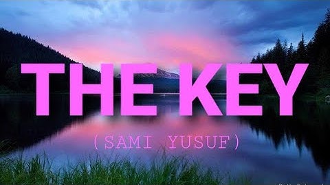 Sami Yusuf - The Key (Lyrics)