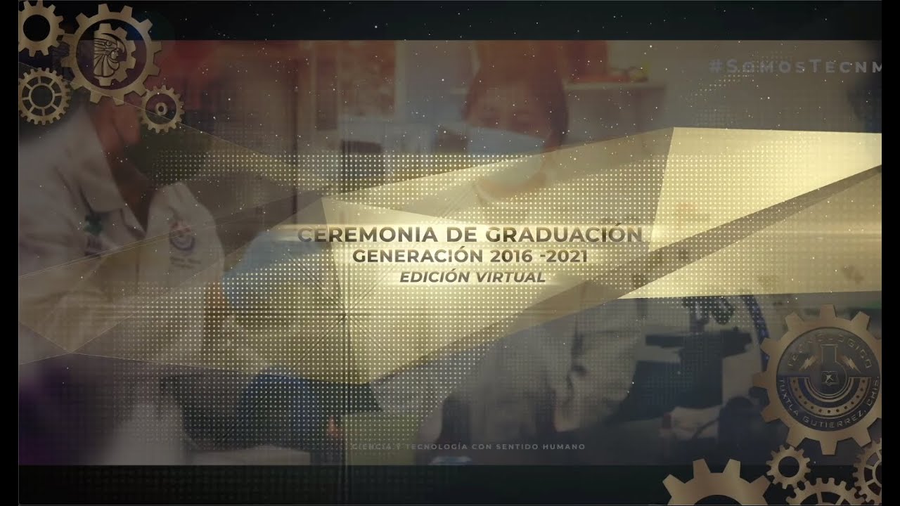 Ceremonia de Graduación Virtual Generación 2016 - 2021 #TecNM campus ...