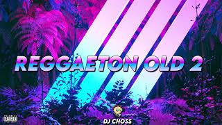 REGGAETON  OLD MIX # 2  ❌   DJ CHOSS  🎶🍷🍾🎶