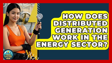 How Does Distributed Generation Work in the Energy Sector? - Your Utilities Hub
