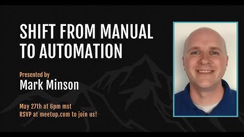 QAP Meetup: Shift from Manual to Automation by Mark Minson