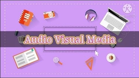 MODULE 2 LESSON 3 (AUDIO VISUAL MEDIA)
