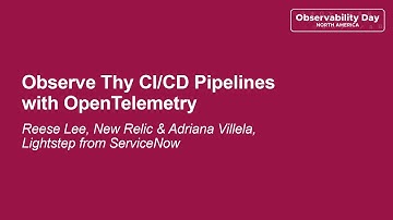 Observe Thy CI/CD Pipelines with OpenTelemetry - Reese Lee & Adriana Villela