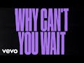 The Chainsmokers, Bob Moses - Why Can't You Wait (Official Lyric Video)