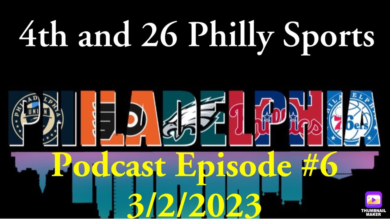 4th and 26 Philly Sports Podcast #6 3/2/2023 - YouTube