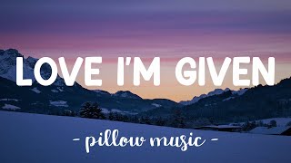 Love I'm Given - Ellie Goulding (Lyrics) 🎵