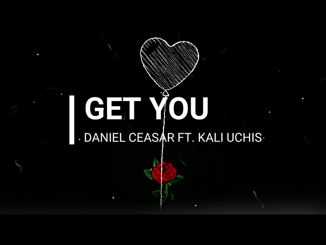 Daniel Caesar - Get You (feat. Kali Uchis)  [ 1Hour Loop ] | Lyrics class=