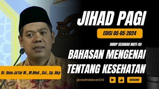 [JIHAD PAGI MTA] - HIDUP SESUDAH MATI (9) | 05 MEI 2024