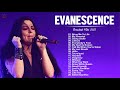 E V A N E S C E N C E Greatest Hits Full Album - Best Songs Of E V A N E S C E N C E Playlist 2021