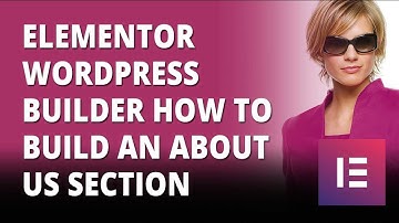 Elementor Wordpress Builder How To Build An About Us Section
