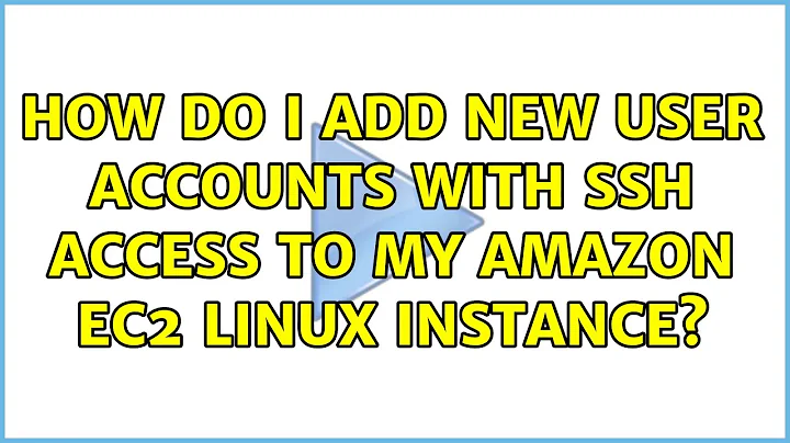 How do I add new user accounts with SSH access to my Amazon EC2 Linux instance? (2 Solutions!!)