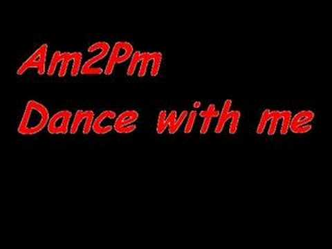 am2pm dance with me