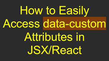 How to Easily Access data-custom Attributes in JSX/React