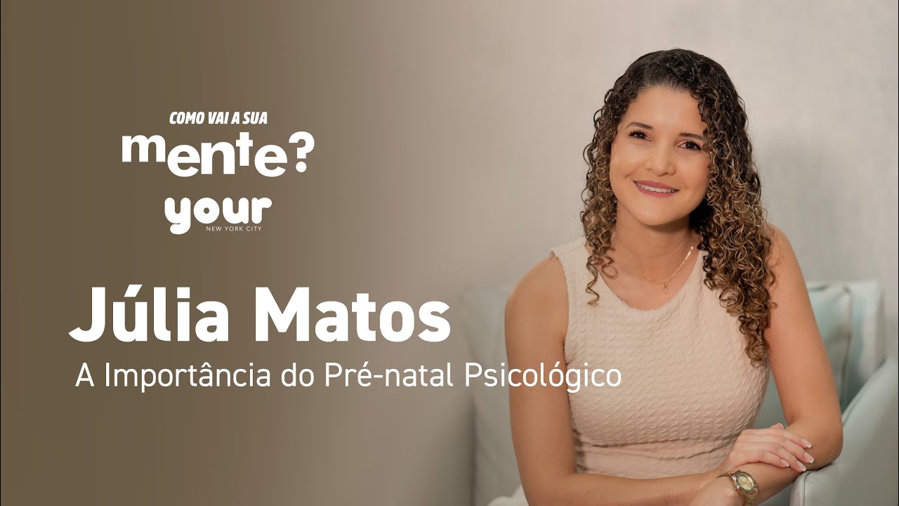 A Importância do Pré-Natal Psicológico com a Psicóloga Júlia Matos