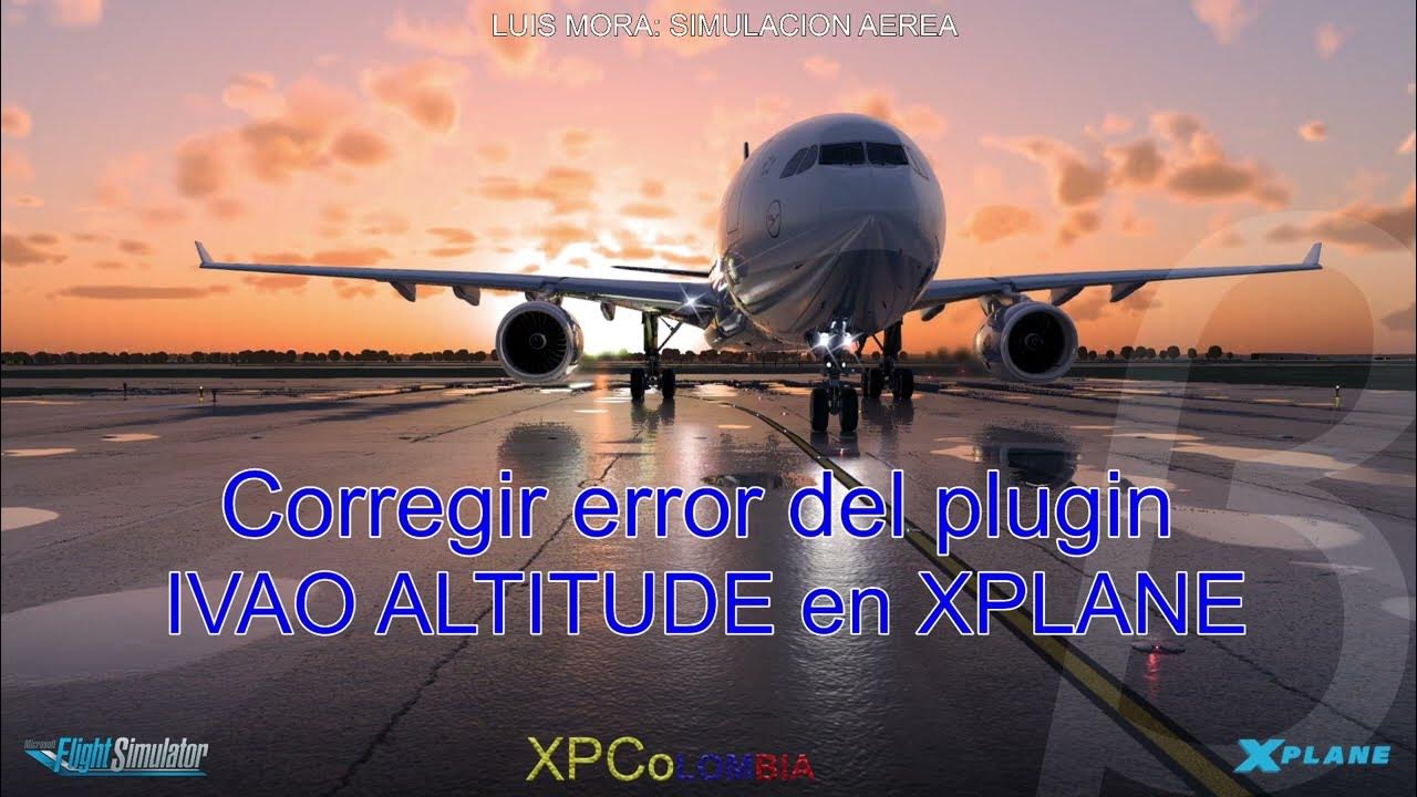 Soluci n a errores de conexi n de ivao altitude en xplane youtube