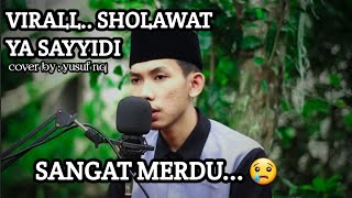 SHOLAWAT YA SAYYIDI || COVER YUSUF NQ || sangat merdu 😢 #sholawat #sholawatviral #santrinjoso