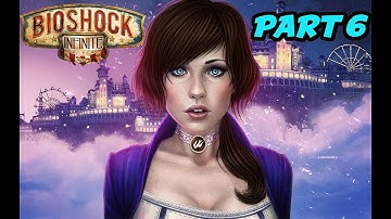 BioShock Infinite Full Gameplay Walkthrough Part 6 (No Commentary) [1080p60fps]