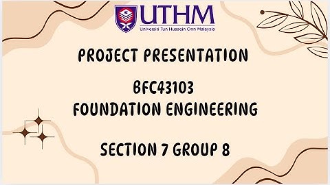 Understanding Shallow Foundation (BFC43103) (Section 7) (Group 8)