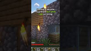 Checking to see what my Girlfriend built while I was mining