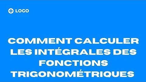 Comment calculer les intégrales des fonctions trigonométriques