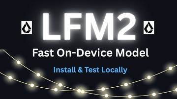 LFM2 - Liquid Foundation Model: Fast On-Device AI: Install and Test Locally