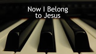 Now I Belong to Jesus - piano instrumental hymn with lyrics chords