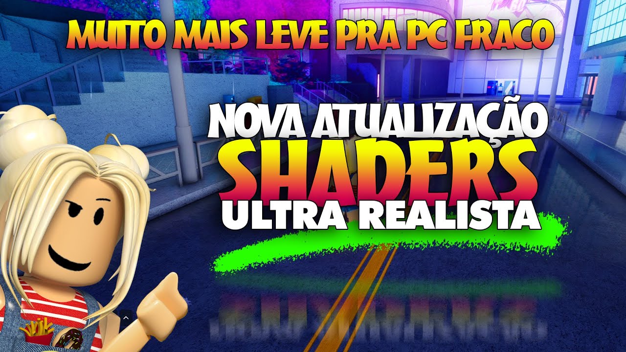 COMO INSTALAR SHADER REALISTA SUPER LEVE PARA PC FRACO NO ROBLOX