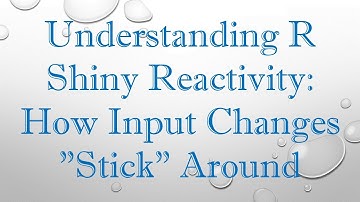 Understanding R Shiny Reactivity: How Input Changes "Stick" Around
