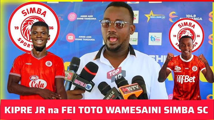 FRIJI BOVU ATHIBITISHA KIPRE JR na FEI TOTO WAMESAINI SIMBA SC