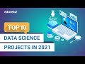 Top 10 Data Science Projects In 2021 | Best Data Science Project Ideas In 2021 | Edureka