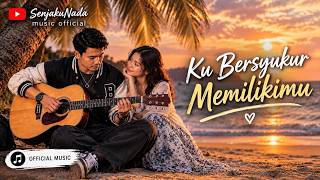 Download lagu Ku Bersyukur Memilikimu ❤️ | Lagu Romantis Menyentuh Hati – SenjakuNada Music