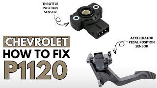 Chevrolet: Fixing the P1120 Engine Error Code