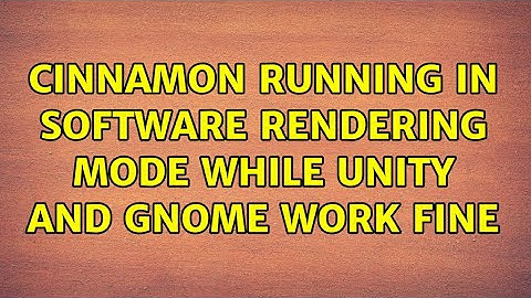 Ubuntu: Cinnamon running in software rendering mode while Unity and Gnome work fine