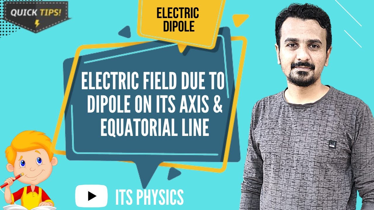 electric dipole || electric field due to dipole on its axis ...