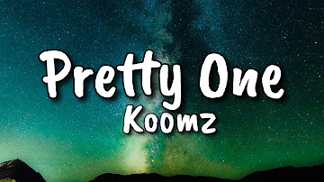 Pretty One - Koomz (Lyrics)