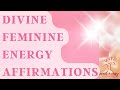 Divine feminine energy affirmations  connect to your divine feminine essence