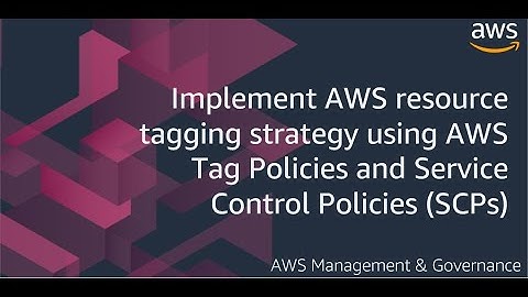 Implement AWS resource tagging strategy using AWS Tag Policies and Service Control Policies (SCPs)