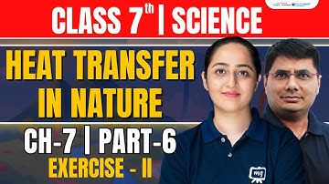 Heat Transfer in Nature Chapter 7 Class 7th | Class 7th Science Chapter 7 | Ekaksha
