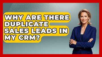Why Are There Duplicate Sales Leads In My CRM? - Sales Saas Breakdown