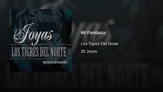 Mi Fantasia - Los Tigres Del Norte