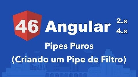 Curso Angular #46: Pipes: Criando um Pipe "Puro"