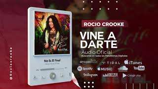 Rocio Crooke  - Vine A Darte (Audio Oficial)
