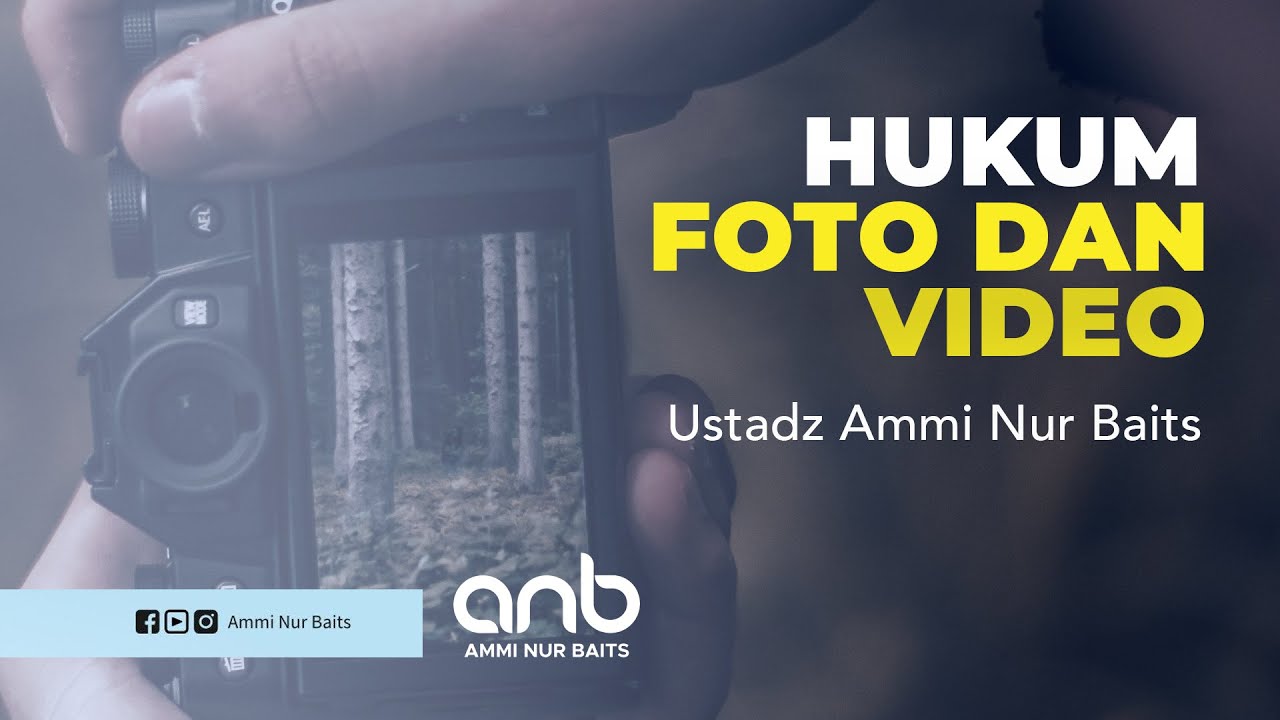 Hukum Foto dan Video - Ustadz Ammi Nur Baits