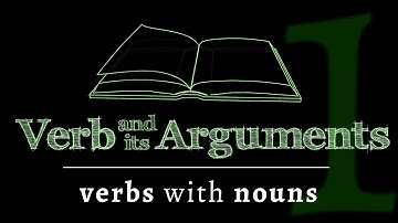 The verb & its arguments: verbs as functions, nouns as arguments (Lesson 1 of 4)