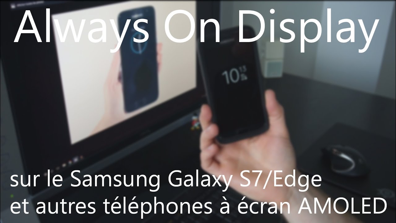 L Always On Display Sur Les Ecrans Amoled Samsung Galaxy S7 Et Edge Youtube