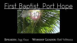 Palm Sunday! Worship, Testimonies, and the best Baptist choir in Port Hope :-)
