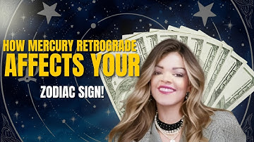 MERCURY RETROGRADE - HOW IT IS AFFECTING THE 12 ZODIAC SIGNS?