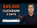 I Made $45,000 In 3 Days On Clickbank: Step By Step Beginners Tutorial (PROOF)