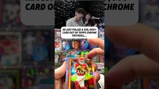 He Just Pulled A $50,000+ Card Out Of Topps Chrome Football…